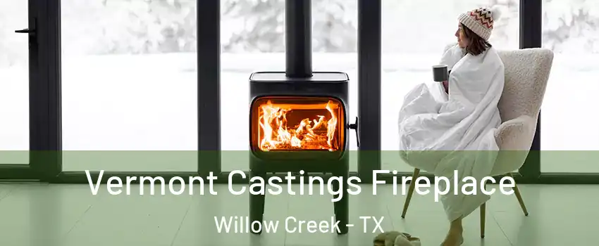 Vermont Castings Fireplace Willow Creek - TX