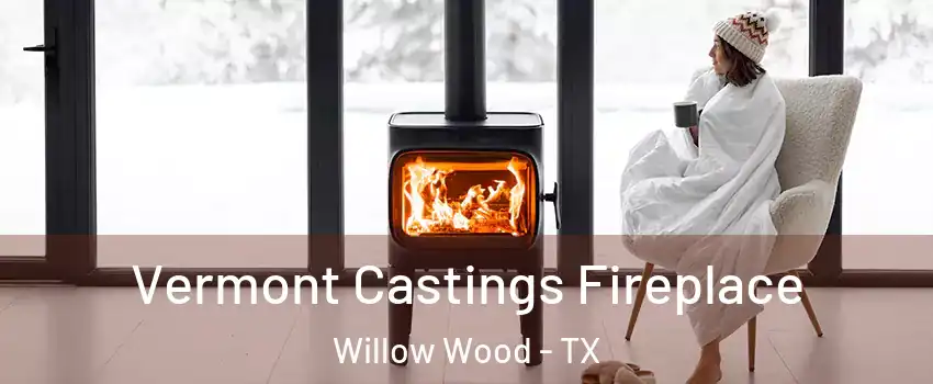 Vermont Castings Fireplace Willow Wood - TX