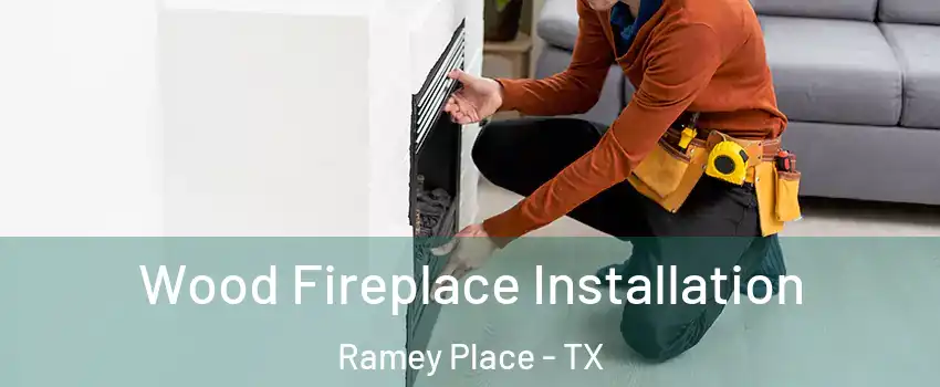 Wood Fireplace Installation Ramey Place - TX