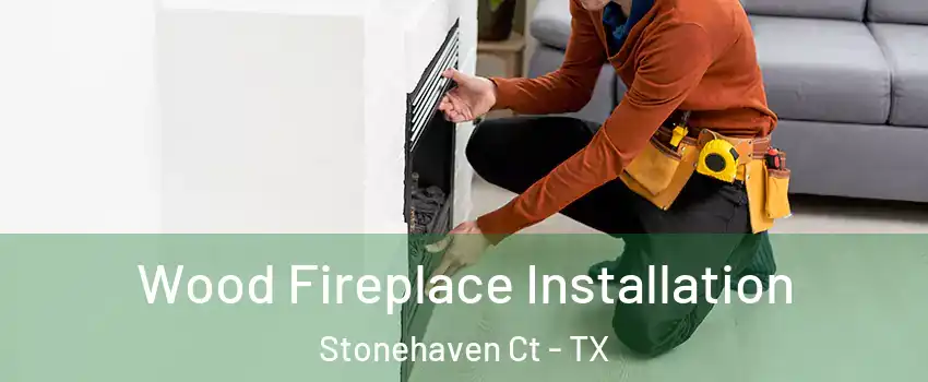 Wood Fireplace Installation Stonehaven Ct - TX