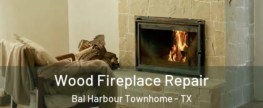 Wood Fireplace Repair Bal Harbour Townhome - TX