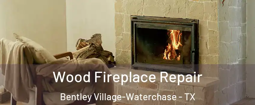 Wood Fireplace Repair Bentley Village-Waterchase - TX