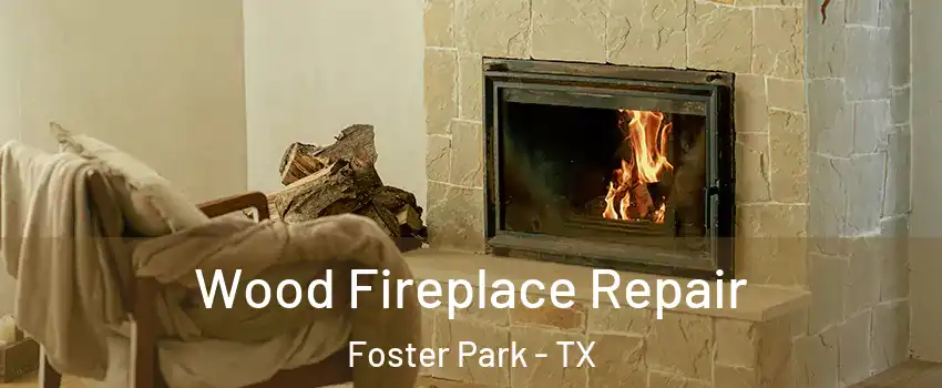 Wood Fireplace Repair Foster Park - TX