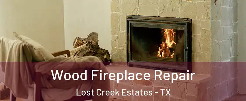 Wood Fireplace Repair Lost Creek Estates - TX