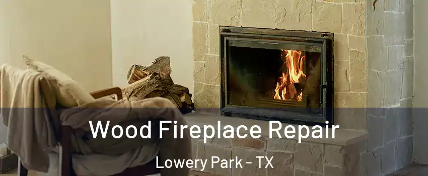Wood Fireplace Repair Lowery Park - TX