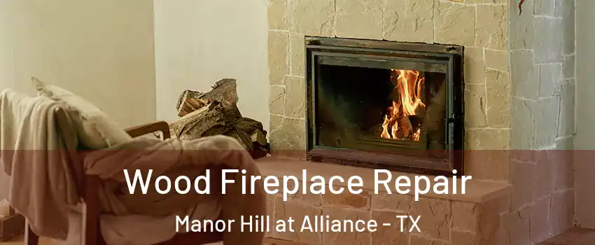 Wood Fireplace Repair Manor Hill at Alliance - TX