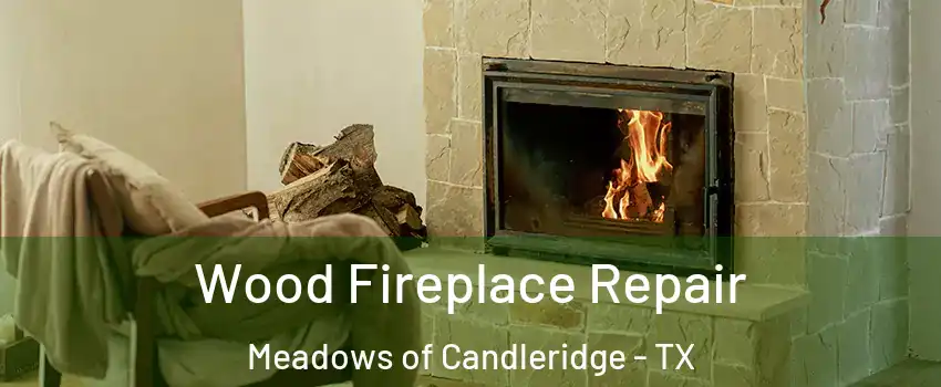 Wood Fireplace Repair Meadows of Candleridge - TX