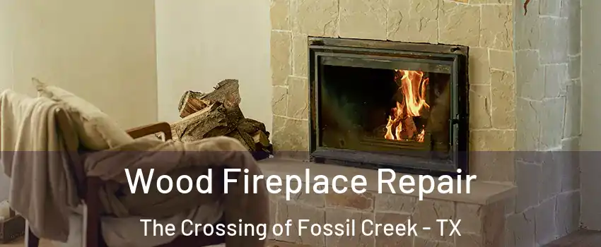 Wood Fireplace Repair The Crossing of Fossil Creek - TX
