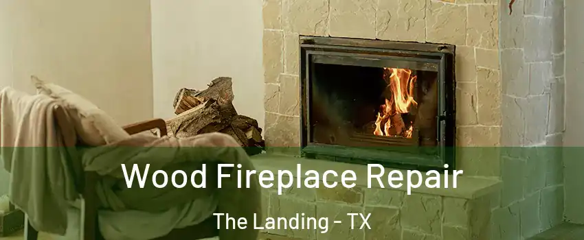 Wood Fireplace Repair The Landing - TX