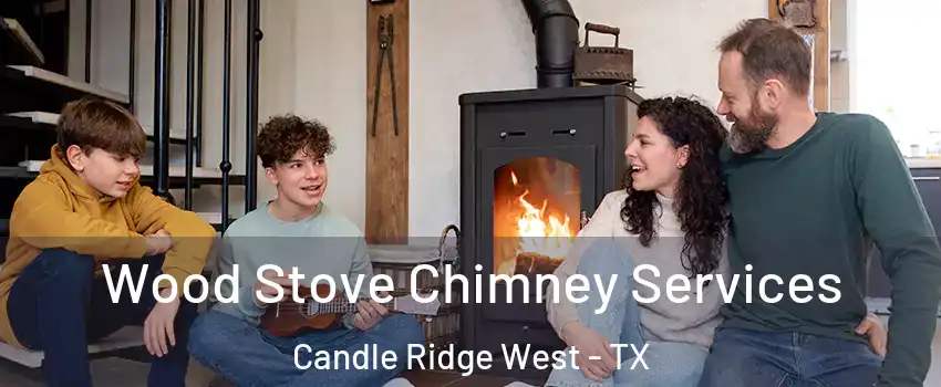 Wood Stove Chimney Services Candle Ridge West - TX