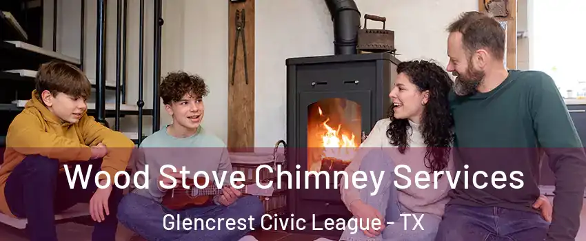 Wood Stove Chimney Services Glencrest Civic League - TX