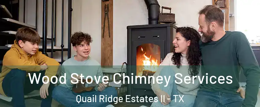Wood Stove Chimney Services Quail Ridge Estates II - TX