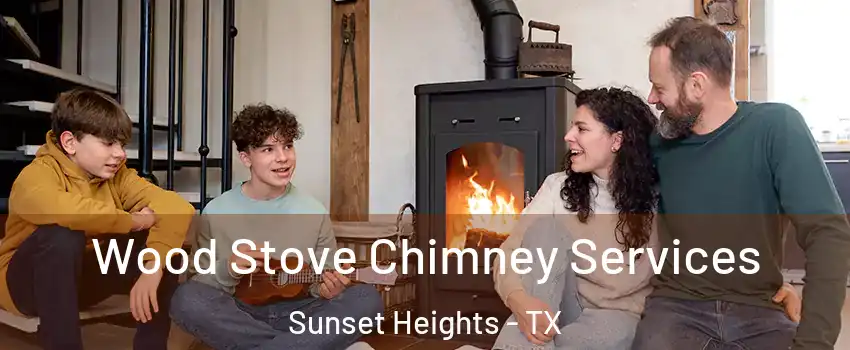 Wood Stove Chimney Services Sunset Heights - TX