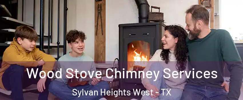 Wood Stove Chimney Services Sylvan Heights West - TX