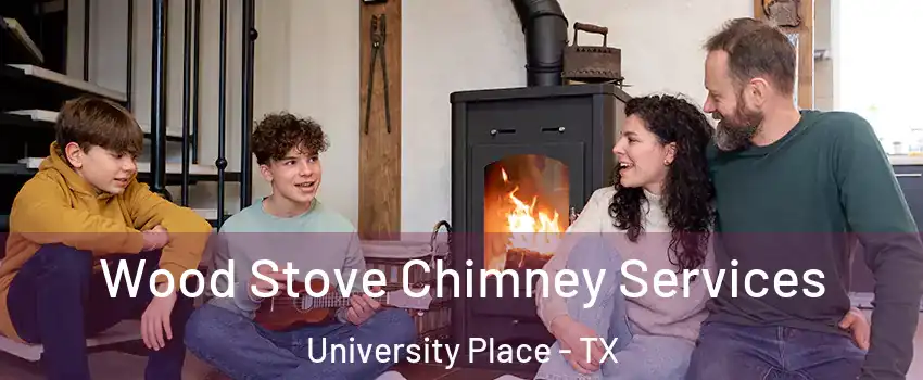 Wood Stove Chimney Services University Place - TX