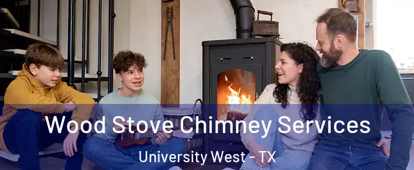 Wood Stove Chimney Services University West - TX
