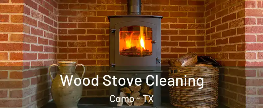 Wood Stove Cleaning Como - TX