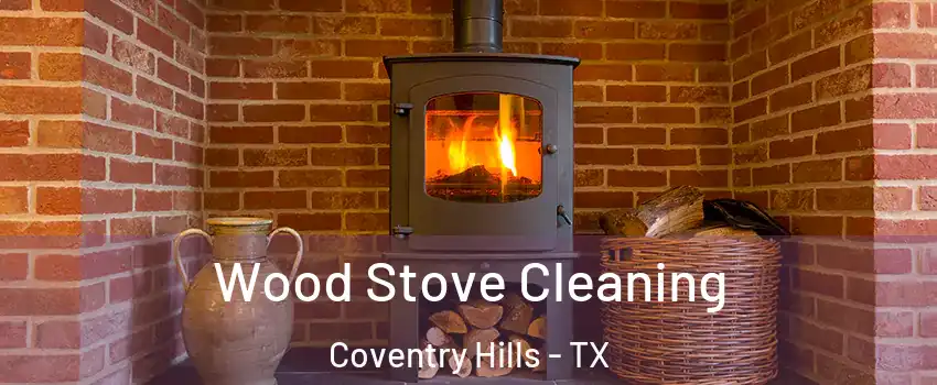 Wood Stove Cleaning Coventry Hills - TX