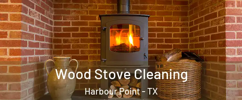 Wood Stove Cleaning Harbour Point - TX