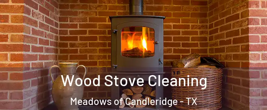 Wood Stove Cleaning Meadows of Candleridge - TX