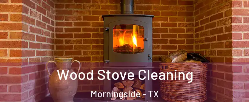 Wood Stove Cleaning Morningside - TX