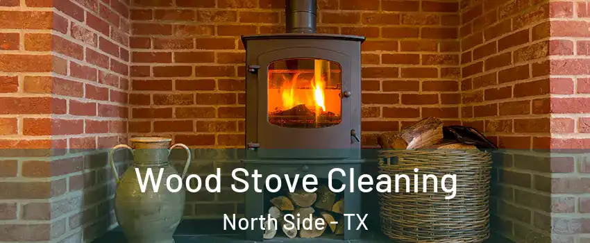 Wood Stove Cleaning North Side - TX
