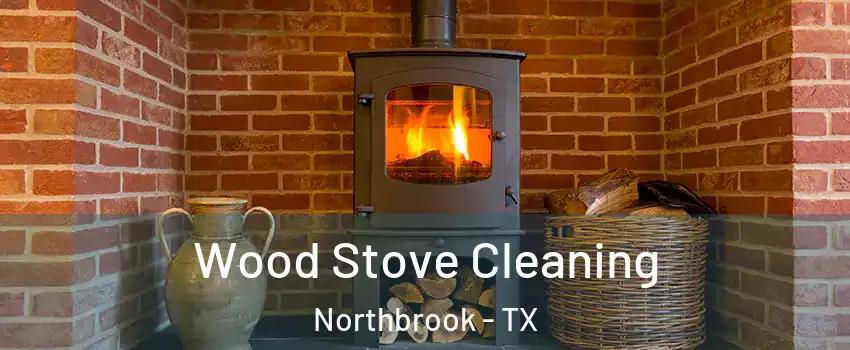 Wood Stove Cleaning Northbrook - TX