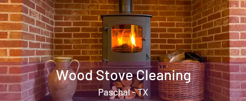 Wood Stove Cleaning Paschal - TX
