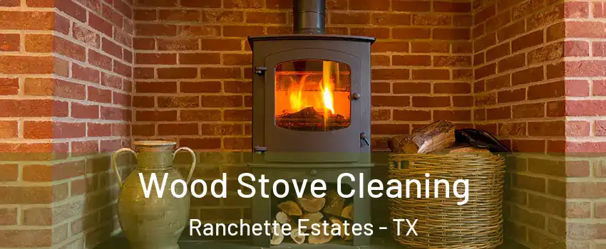 Wood Stove Cleaning Ranchette Estates - TX