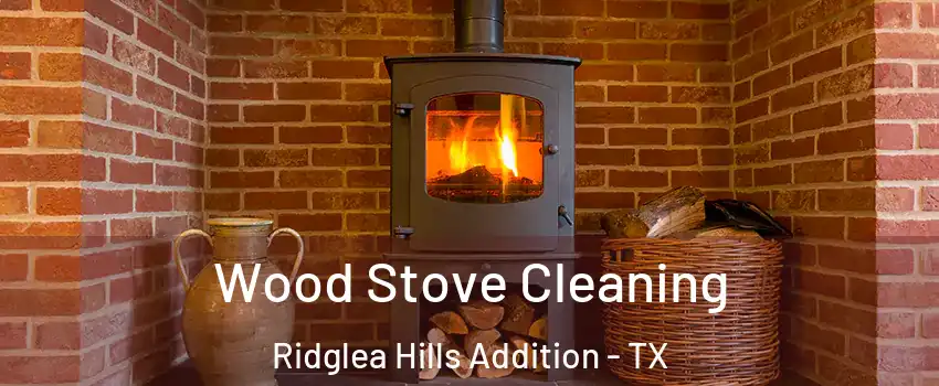 Wood Stove Cleaning Ridglea Hills Addition - TX