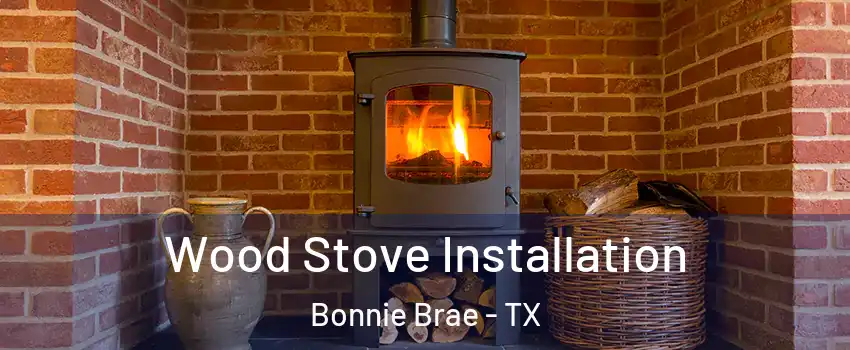 Wood Stove Installation Bonnie Brae - TX