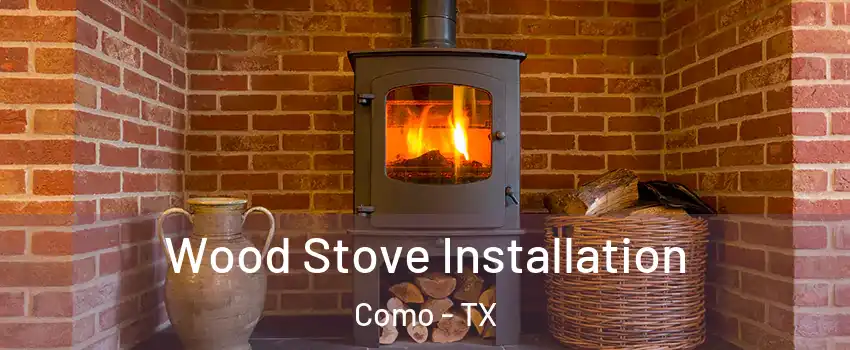 Wood Stove Installation Como - TX