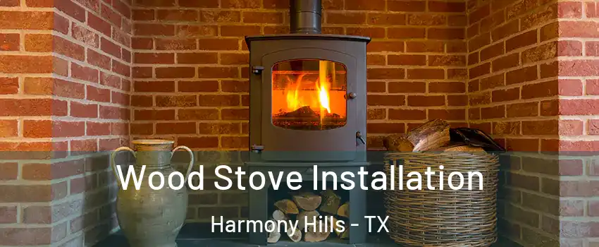 Wood Stove Installation Harmony Hills - TX