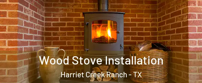 Wood Stove Installation Harriet Creek Ranch - TX
