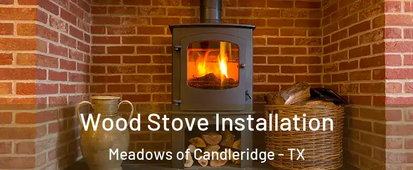 Wood Stove Installation Meadows of Candleridge - TX