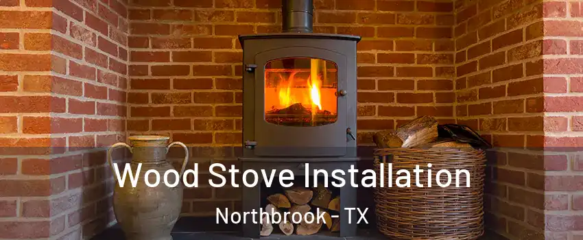 Wood Stove Installation Northbrook - TX