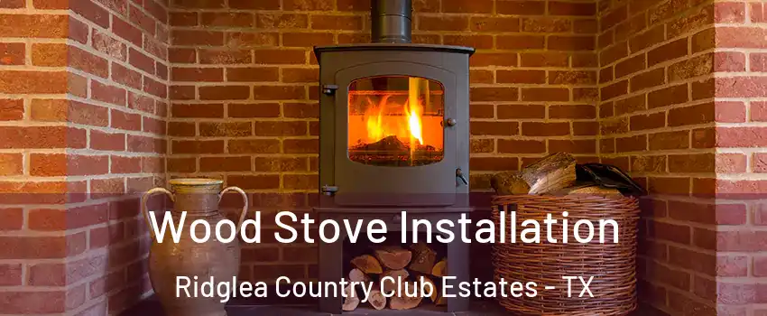 Wood Stove Installation Ridglea Country Club Estates - TX
