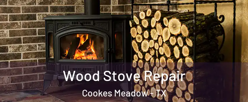 Wood Stove Repair Cookes Meadow - TX