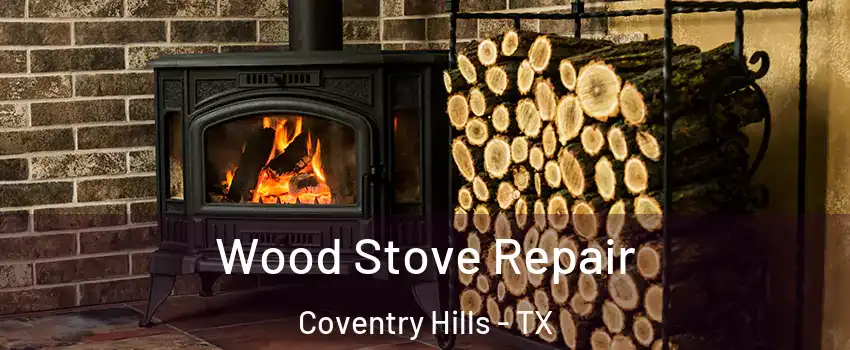 Wood Stove Repair Coventry Hills - TX
