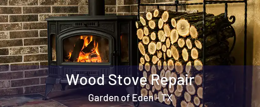 Wood Stove Repair Garden of Eden - TX