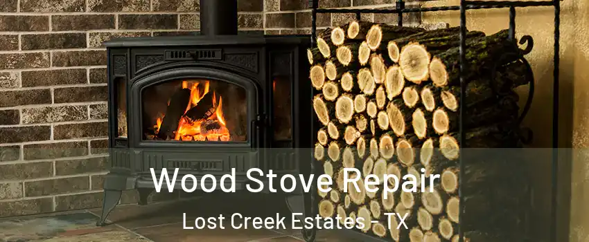 Wood Stove Repair Lost Creek Estates - TX