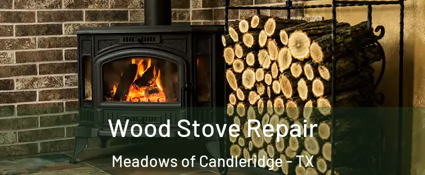 Wood Stove Repair Meadows of Candleridge - TX