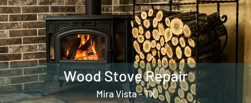 Wood Stove Repair Mira Vista - TX