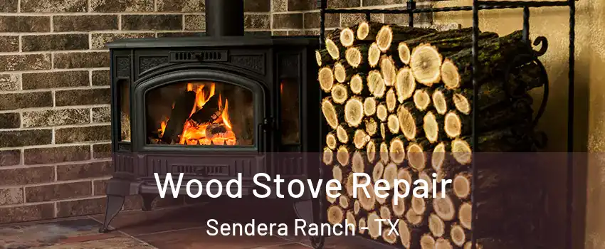Wood Stove Repair Sendera Ranch - TX