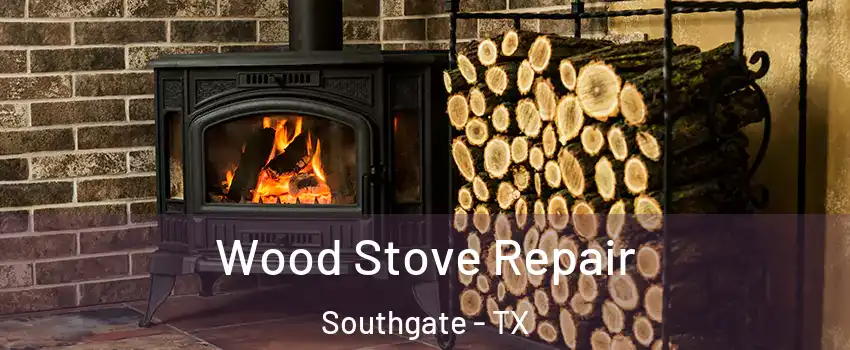 Wood Stove Repair Southgate - TX