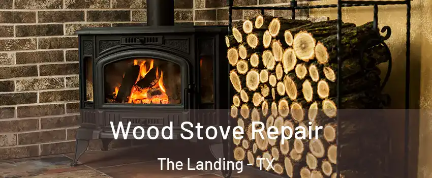 Wood Stove Repair The Landing - TX