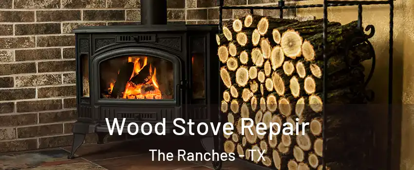 Wood Stove Repair The Ranches - TX