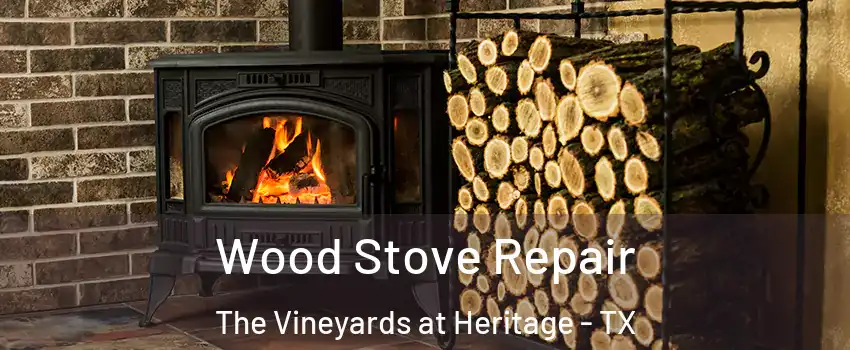 Wood Stove Repair The Vineyards at Heritage - TX