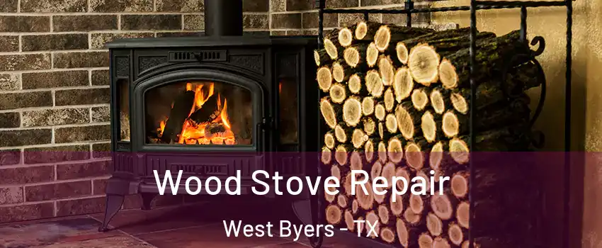 Wood Stove Repair West Byers - TX